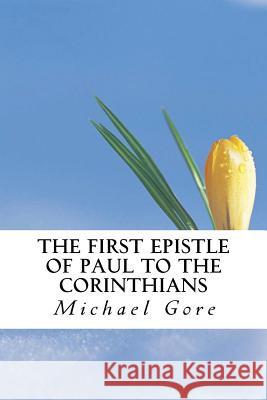 The First Epistle of Paul to the Corinthians Ps Michael Gore Pr Samuel Henry Hooke Ps Michael Gore 9781483950945 Createspace