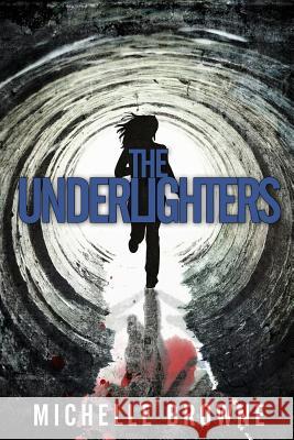 The Underlighters Michelle Browne Kit Foster 9781484020562 Createspace