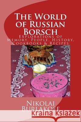 The World of Russian Borsch Nikolai Burlakoff 9781484027400 Createspace