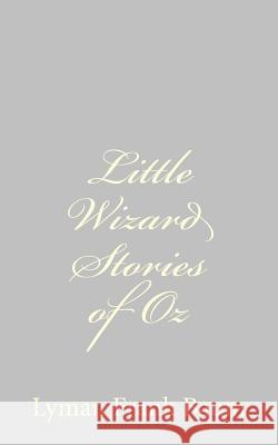 Little Wizard Stories of Oz Lyman Frank Baum 9781484074794