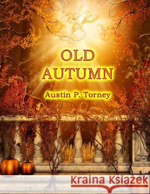 Old Autumn Austin P. Torney 9781484096673