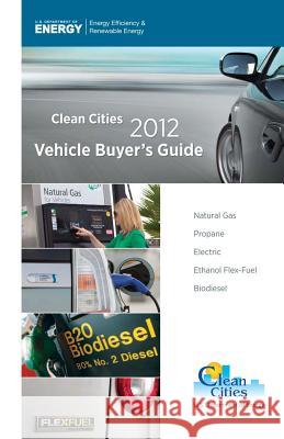 2012 Clean Cities Vehicle Buyers Guide Us Department of Energy 9781484108574 Createspace