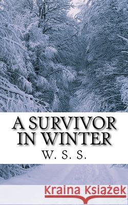 A Survivor in Winter W. S. S 9781484116203 Createspace