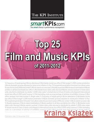 Top 25 Film and Music KPIs of 2011-2012 Smartkpis Com 9781484155493 Createspace
