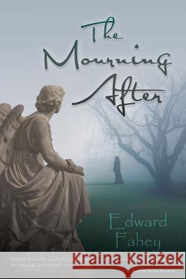 The Mourning After Edward Fahey 9781484157428 Createspace