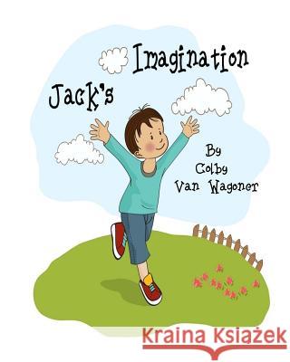 Jack's Imagination Colby Va 9781484161999
