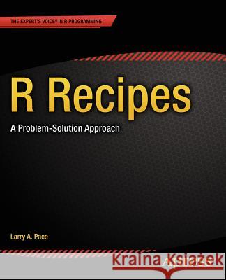 R Recipes: A Problem-Solution Approach Larry Pace 9781484201312 Apress