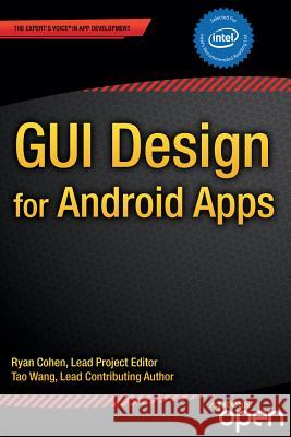 GUI Design for Android Apps Ryan Cohen Tao Wang Andy Cohen 9781484203835 Apress