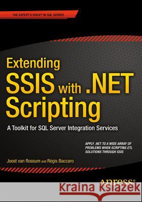 Extending Ssis with .Net Scripting: A Toolkit for SQL Server Integration Services Van Rossum, Joost 9781484206393 Apress