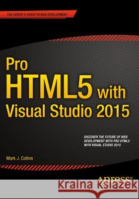 Pro Html5 with Visual Studio 2015 Collins, Mark 9781484211489