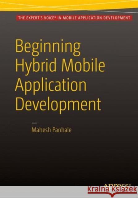 Beginning Hybrid Mobile Application Development Mahesh Panhale 9781484213155 Apress