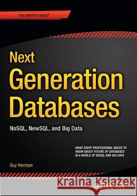 Next Generation Databases: Nosqland Big Data Harrison, Guy 9781484213308 Apress