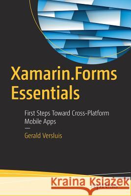Xamarin.Forms Essentials: First Steps Toward Cross-Platform Mobile Apps Versluis, Gerald 9781484232392 