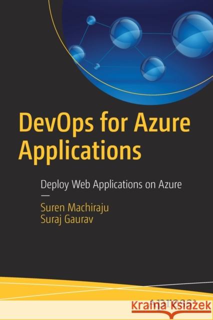 Devops for Azure Applications: Deploy Web Applications on Azure Machiraju, Suren 9781484236420