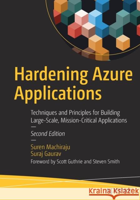 Hardening Azure Applications: Techniques and Principles for Building Large-Scale, Mission-Critical Applications Machiraju, Suren 9781484241875