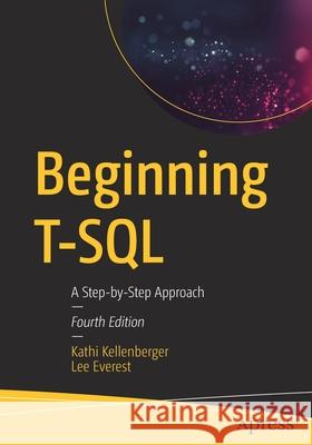 Beginning T-SQL: A Step-By-Step Approach Kathi Kellenberger Lee Everest 9781484266052