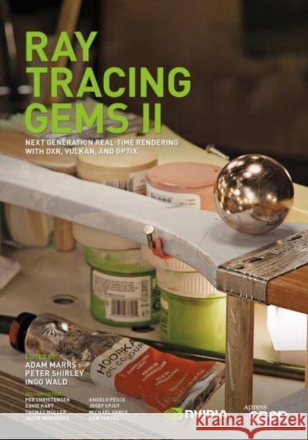 Ray Tracing Gems II: Next Generation Real-Time Rendering with Dxr, Vulkan, and Optix Adam Marrs Peter Shirley Ingo Wald 9781484271872
