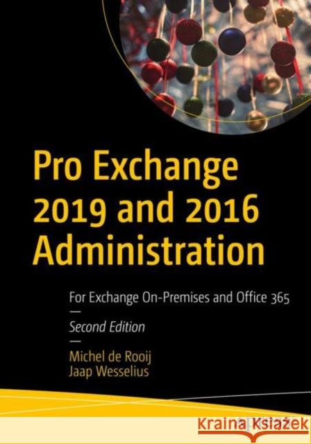 Pro Exchange 2019 and 2016 Administration: For Exchange On-Premises and Office 365 Jaap Wesselius Michel D 9781484273302 Apress