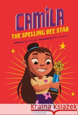 Camila the Spelling Bee Star Alicia Salazar Thais Damiao Mario Gushiken 9781484670910 Picture Window Books