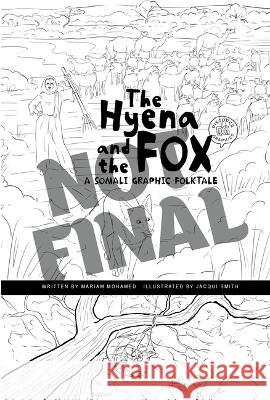 The Hyena and the Fox: A Somali Graphic Folktale Mariam Mohamed Le Nhat Vu 9781484672662