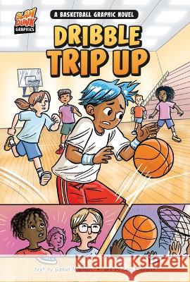 Dribble Trip Up: A Basketball Graphic Novel Daniel Maule?n Ceej Rowland 9781484680377 Picture Window Books