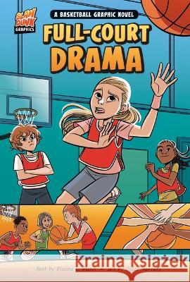 Full-Court Drama: A Basketball Graphic Novel Dionna L. Mann Oscar Herrero 9781484680537 Picture Window Books