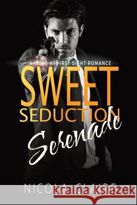 Sweet Seduction Serenade Nicola Claire 9781484812358 Createspace