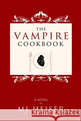 The Vampire Cookbook Mj Heiser 9781484819623