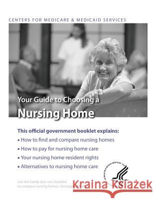 Your Guide to Choosing A Nursing Home Medicaid Services, Centers For Medicare 9781484827369