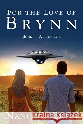 For the Love of Brynn: Book III: A Fine Line Nancy Lebrun 9781484841587