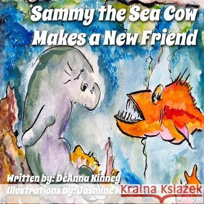 Sammy the Sea Cow Makes a New Friend Deanna Kinney, Jasmine Martin 9781484855096