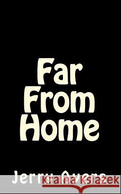 Far From Home Ayers, Jerry 9781484888551