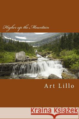 Higher up the Mountain Lillo, Art 9781484893746 Createspace