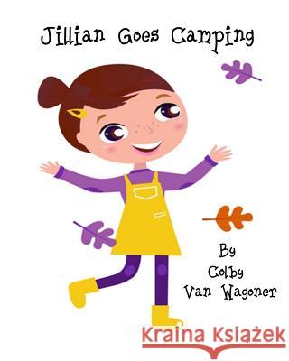 Jillian Goes Camping Colby Va 9781484895450 Createspace