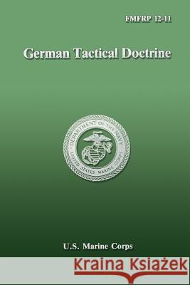 German Tactical Doctrine (FMFRP 12-11) U. S. Marine Corps, Department Of the Na 9781484930496 Createspace