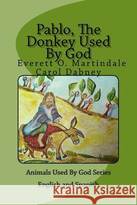 Pablo, The Donkey Used By God: Children's Bedtime Bible Story Martindale, Everett O. 9781484939185 Createspace