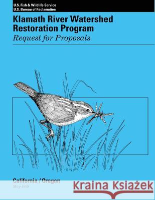 Klamath River Watershed Restoration Program: Request for Proposals U. S. Fish U 9781484942840 Createspace
