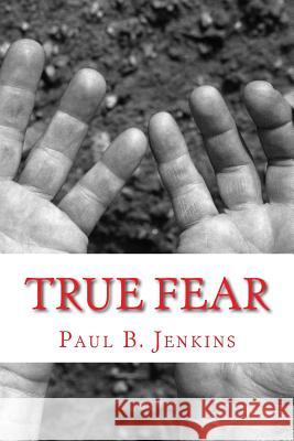 True Fear Paul B. Jenkins 9781484955215