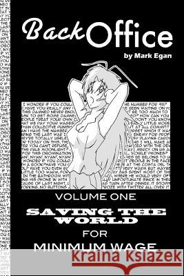 Back Office: Vol.1: Saving the World for Minimum Wage Mark Egan 9781484977774 Createspace