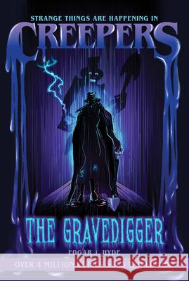 Creepers: The Gravedigger Hyde, Edgar J. 9781486718795 Flowerpot Press