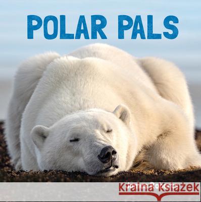 Polar Pals James Roberts 9781486725298