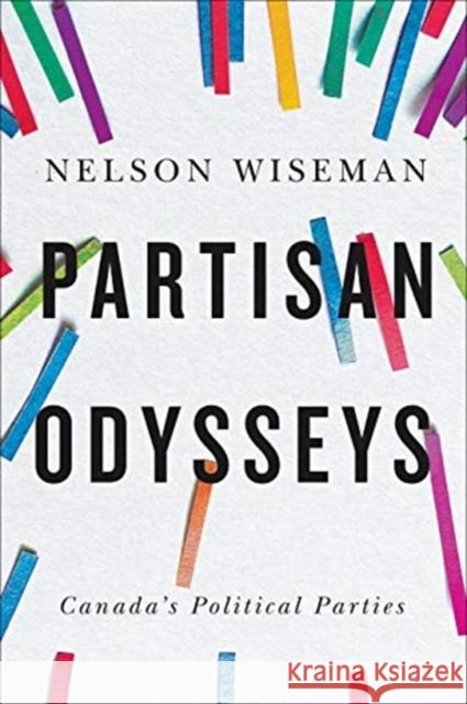 Partisan Odysseys: Canada's Political Parties Nelson Wiseman 9781487507787
