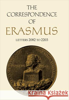 The Correspondence of Erasmus: Letters 2082 to 2203, Volume 15 Erasmus, Desiderius 9781487522568 University of Toronto Press