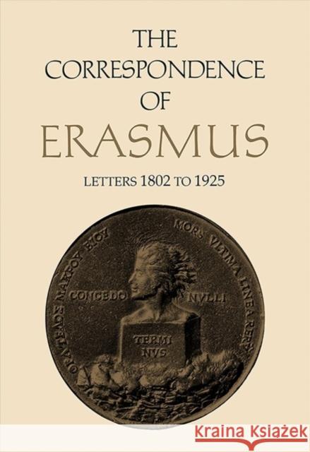 The Correspondence of Erasmus: Letters 1802-1925 Desiderius Erasmus Charles Fantazzi 9781487523374 University of Toronto Press
