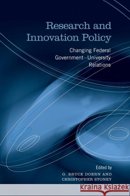 Research and Innovation Policy: Changing Federal Government-University Relations Doern, G. Bruce 9781487526122 University of Toronto Press