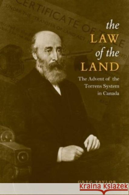 Law of the Land: The Advent of the Torrens System in Canada Greg Taylor 9781487552138