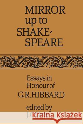 Mirror up to Shakespeare: Essays in Honour of G.R. Hibbard Gray, Jack Cooper 9781487599232