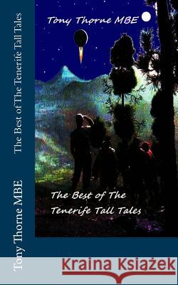 The Best of The Tenerife Tall Tales Thorne Mbe, Tony 9781489530349
