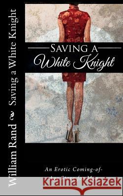 Saving a White Knight William Rand Gabriel L G. Taunton 9781489567734 Createspace