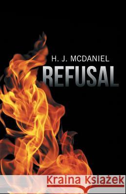 Refusal H J McDaniel   9781489703309 Liferich Publishing